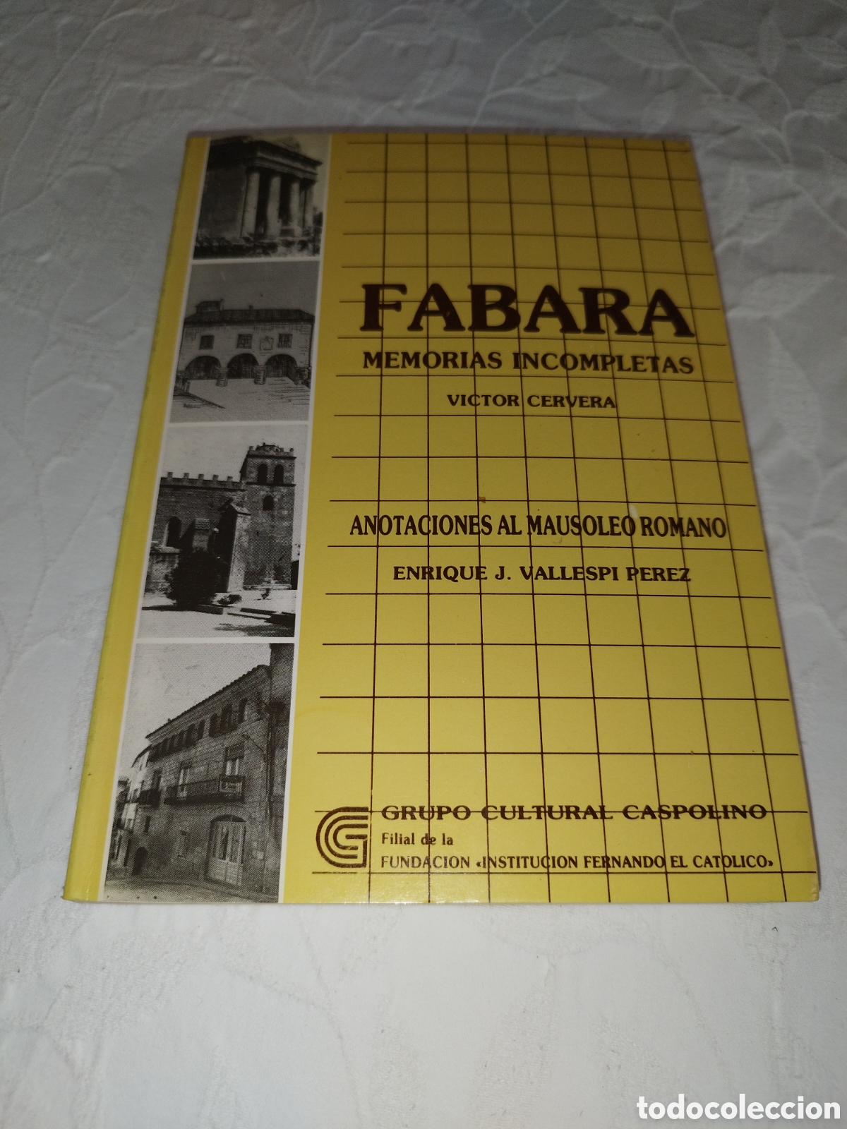 Libros de segunda mano: FABARA. MEMORIAS INCOMPLETAS.- CERVERA / ANOTACIONES AL MAUSOLEO ROMAN0.- VALLESPI. 1986 1&ordf;ED.