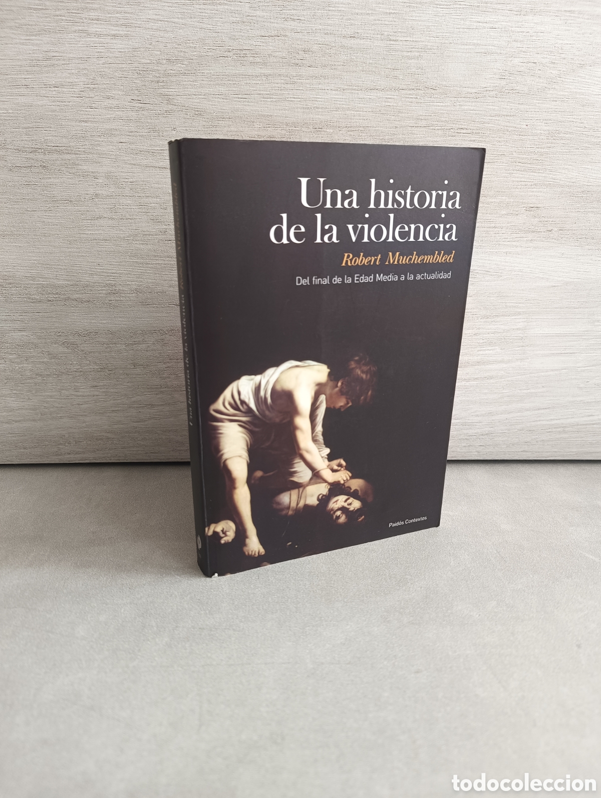 Livres d'occasion: UNA HISTORIA DE LA VIOLENCIA, Del final de la Edad Media a la actualidad. ROBERT MUCHEMBLED