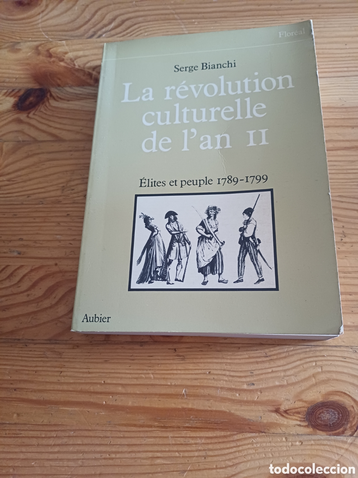Libros de segunda mano: La r&eacute;volution culturelle de l'an II Serge Bianchi &Eacute;lites et peuple 1789 1799 - Aubier Flor&eacute;al