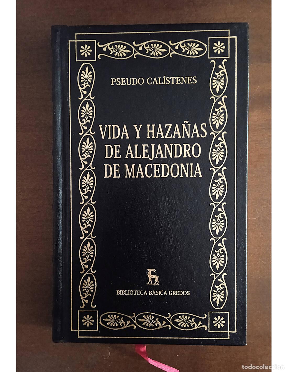 Libri di seconda mano: VIDA Y HAZA&Ntilde;AS DE ALEJANDRO DE MACEDONIA. CAL&Iacute;STENES, Pseudo. Editorial Gredos. 2002.