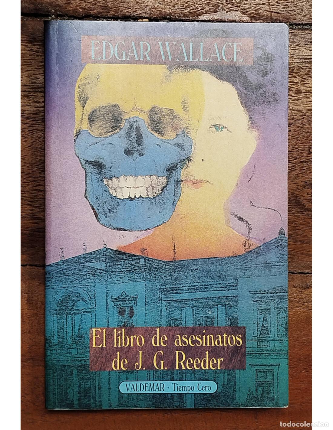 Libros de segunda mano: EL LIBRO DE ASESINATOS DE J. G. REEDER. WALLACE, Edgar. Valdemar. 1993.