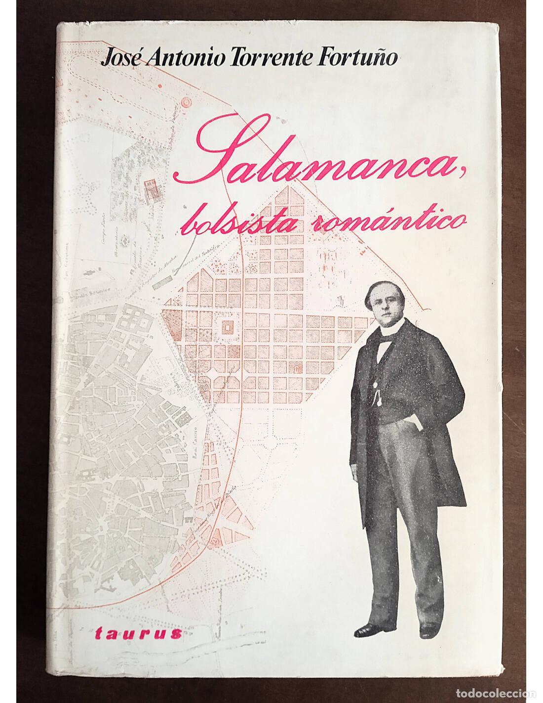 Libros de segunda mano: SALAMANCA, BOLSISTA ROM&Aacute;NTICO. TORRENTE FORTU&Ntilde;O, Jos&eacute; Antonio. Editorial Taurus. 1969.