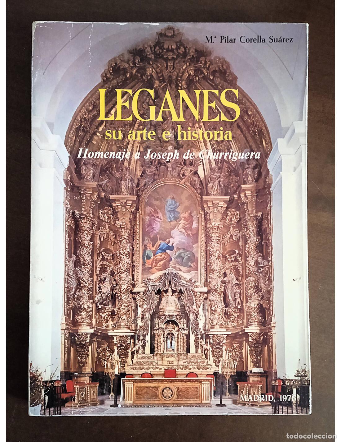 Livres d'occasion: LEGAN&Eacute;S, SU ARTE E HISTORIA: HOMENAJE A JOSEPH DE CHURRIGUERA. CORELLA SU&Aacute;REZ, M&ordf; Pilar. Ediciones d