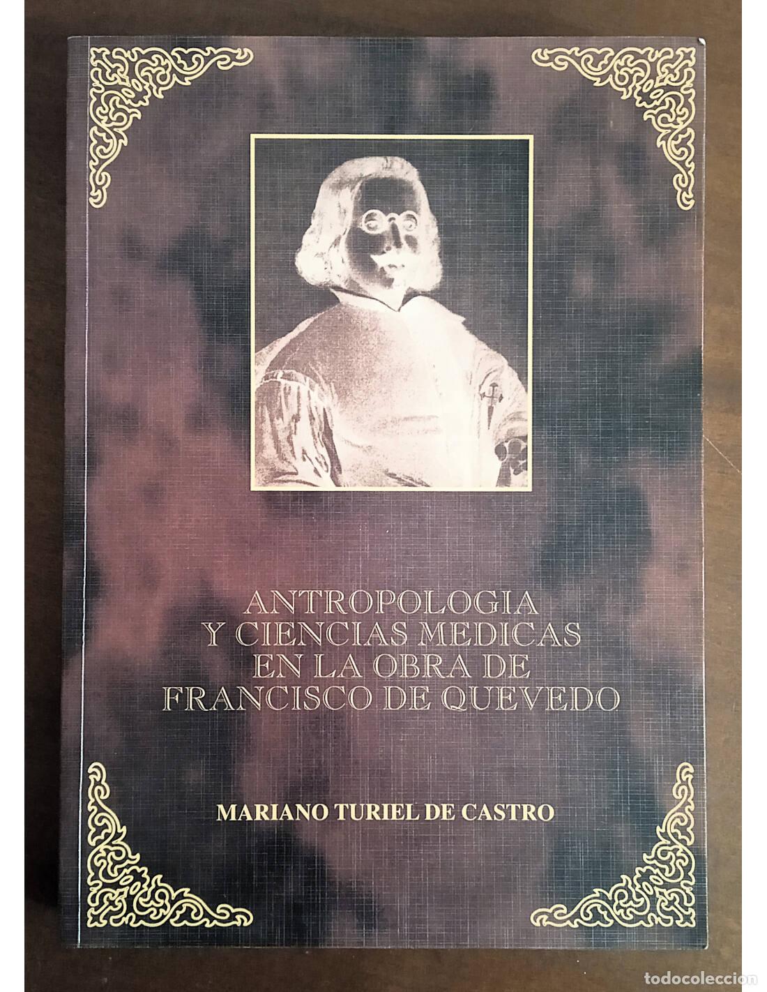 Livres d'occasion: ANTROPOLOG&Iacute;A Y CIENCIAS M&Eacute;DICAS EN LA OBRA DE FRANCISCO DE QUEVEDO. TURIEL DE CASTRO, Mariano. Edici
