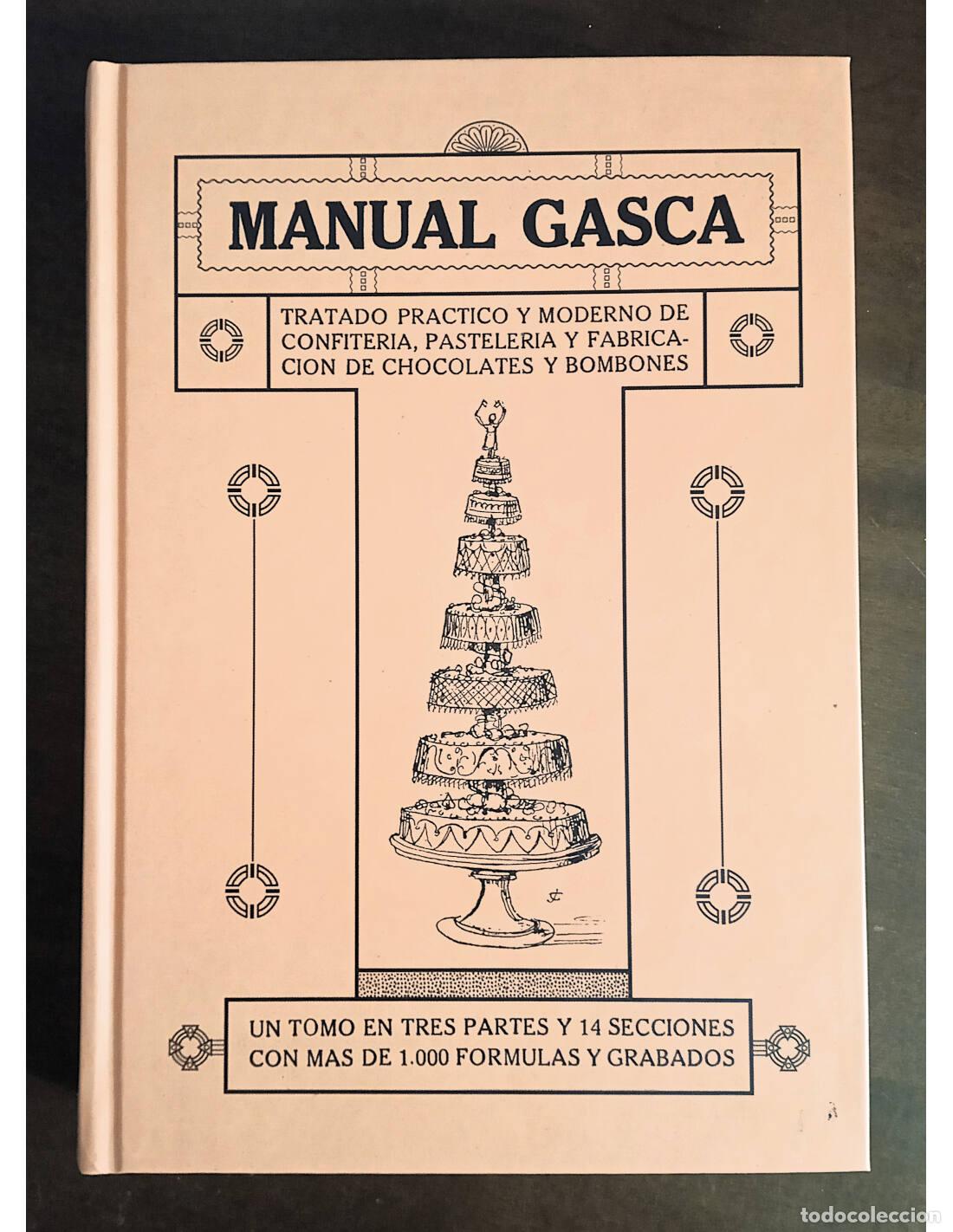 Libros de segunda mano: MANUAL GASCA: TRATADO PR&Aacute;CTICO Y MODERNO DE CONFITER&Iacute;A, PASTELER&Iacute;A Y FABRICACI&Oacute;N DE CHOCOLATES Y BOM