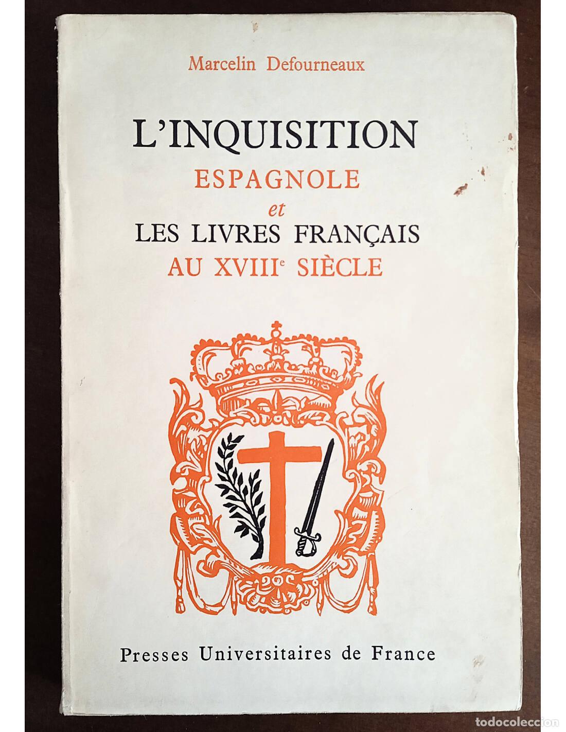 Libros de segunda mano: L&rsquo;INQUISITION ESPAGNOLE ET LES LIVRES FRAN&Ccedil;AIS AU XVIII SI&Egrave;CLE. DEFOURNEAUX, Marcelin. Presses Unive