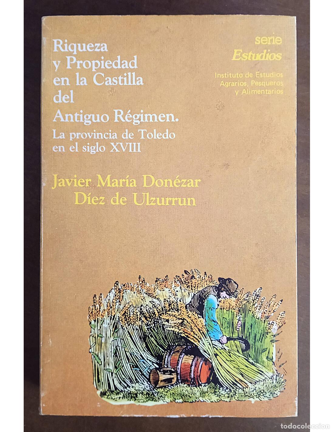 Libros de segunda mano: RIQUEZA Y PROPIEDAD EN LA CASTILLA DEL ANTIGUO REGIMEN: LA PROVINCIA DE TOLEDO EN EL SIGLO XVII. DON