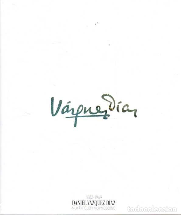 Gebrauchte B&uuml;cher: DANIEL VAZQUEZ DIAZ. 1882 - 1969. MUY ANTIGUO Y MUY MODERNO. - CATALOGO.