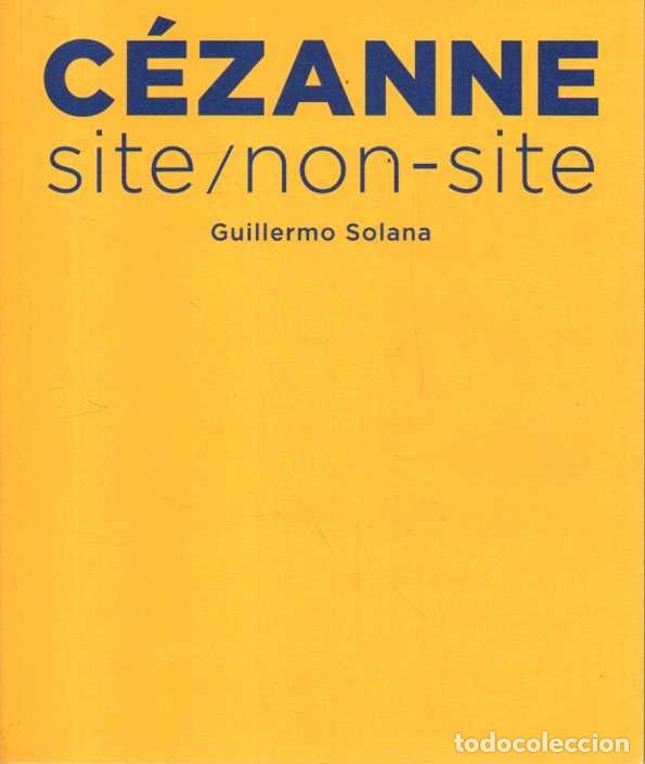 Libros de segunda mano: CEZANNE. SITE. NON-SITE. - SOLANA, Guillermo.