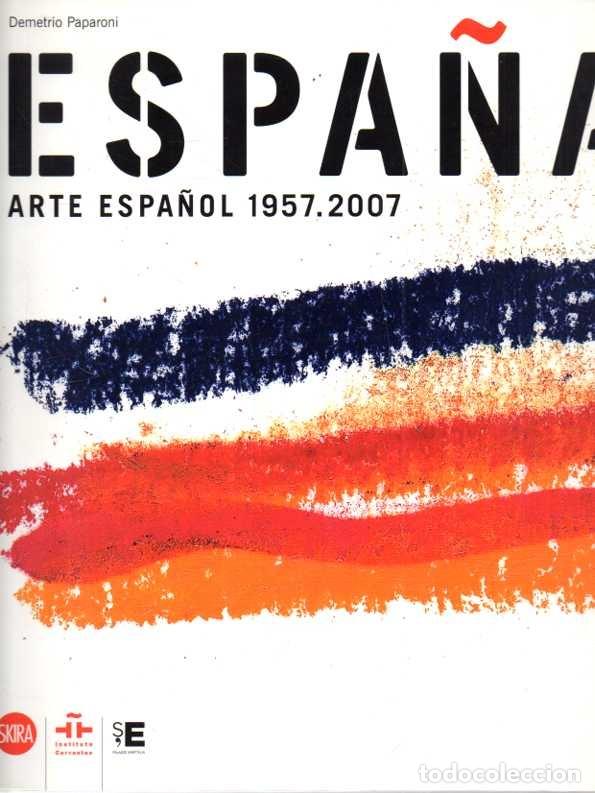 Libros de segunda mano: ESPA&Ntilde;A. ARTE ESPA&Ntilde;OL 1957 - 2007. - CATALOGO.