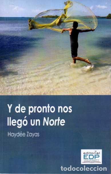 Libros de segunda mano: Y DE PRONTO NOS LLEGO UN NORTE. - ZAYAS, Hayd&eacute;e.