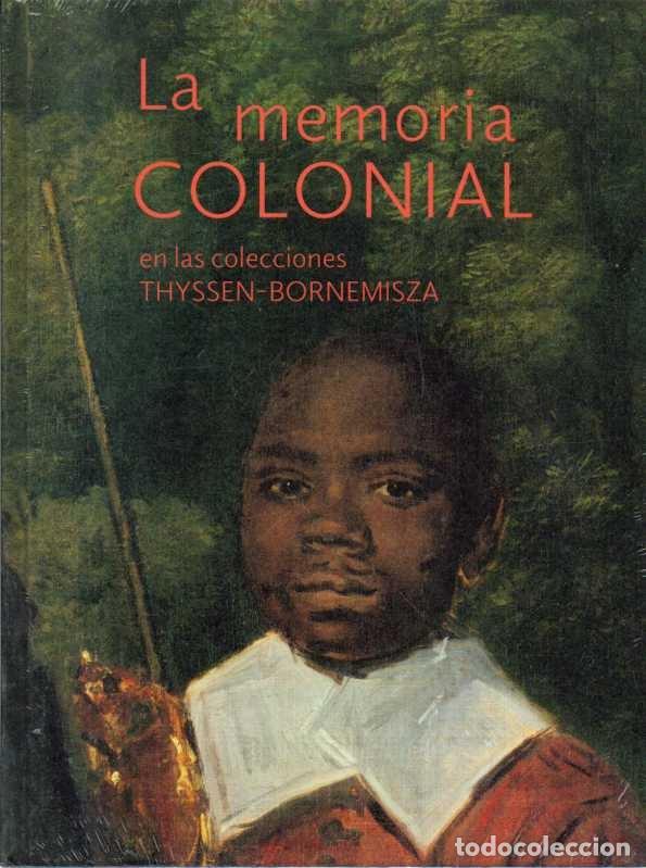 Libros de segunda mano: LA MEMORIA COLONIAL EN LAS COLECCIONES THYSSEN-BORNEMISZA. - CATALOGO.