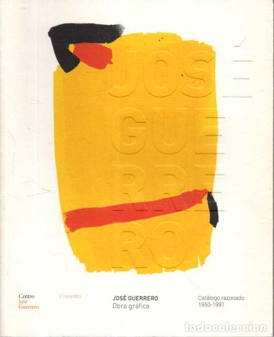 Libros de segunda mano: JOSE GUERRERO. OBRA GRAFICA. CATALOGO RAZONADO 1950 - 1991. - CATALOGO.