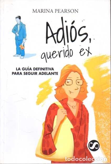 Libros de segunda mano: ADIOS, QUERIDO EX. LA GUIA DEFINITIVA PARA SEGUIR ADELANTE. - PEARSON, Marina.