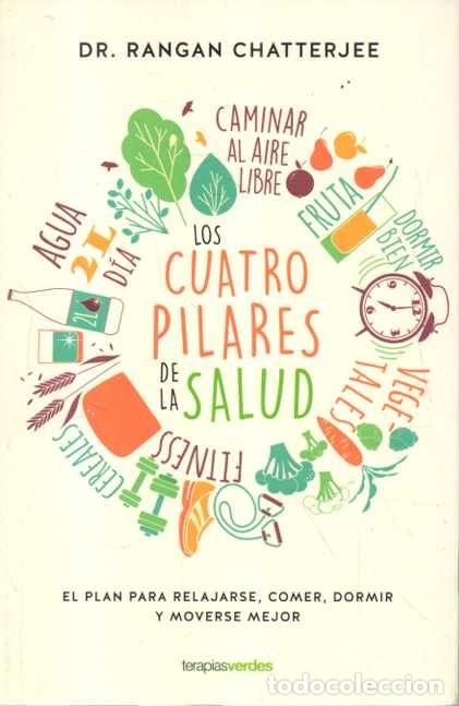 Libros de segunda mano: LOS CUATRO PILARES DE LA SALUD. EL PLAN PARA RELAJARSE, COMER, DORMIR Y MOVERSE MEJOR. - CHATTERJEE,