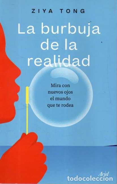 Libros de segunda mano: LA BURBUJA DE LA REALIDAD. MIRA CON NUEVOS OJOS EL MUNDO QUE TE RODEA. - TONG, Ziya.