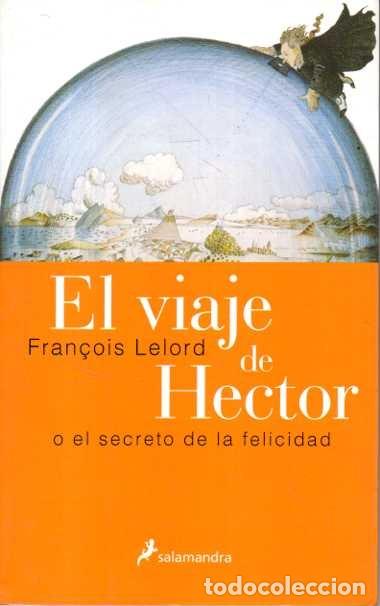 Libros de segunda mano: EL VIAJE DE HECTOR O EL SECRETO DE LA FELICIDAD. - LELORD, Fran&ccedil;ois.