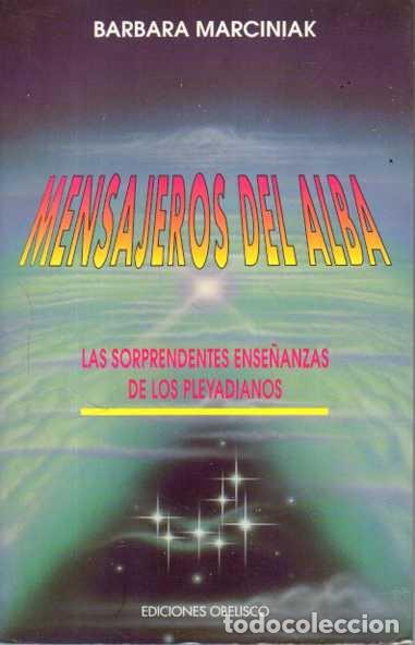 Libros de segunda mano: MENSAJEROS DEL ALBA. LAS SORPRENDENTES ENSE&Ntilde;ANZAS DE LOS PLEYADIANOS. - MARCINIAK, Barbara.