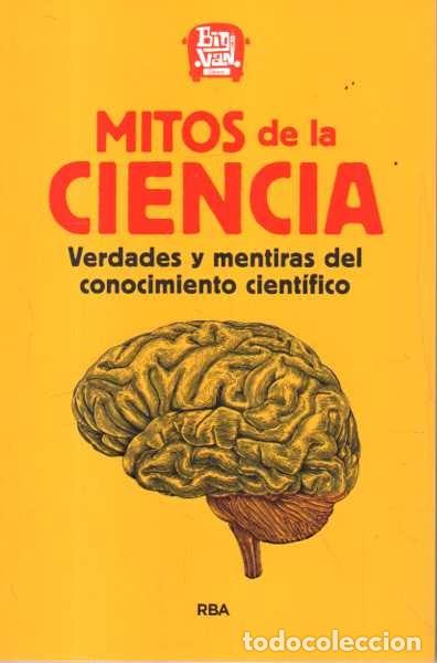 Libros de segunda mano: MITOS DE LA CIENCIA. VERDADES Y MENTIRAS DEL CONOCIMIENTO CIENTIFICO. - AA.VV.