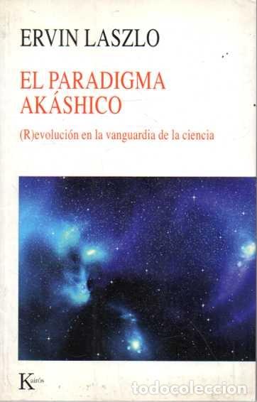 Libros de segunda mano: EL PARADIGMA AKASHICO. REVOLUCION EN LA VANGUARDIA DE LA CIENCIA. - LASZLO, Ervin.
