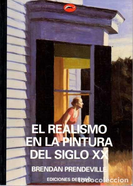 Libros de segunda mano: EL REALISMO EN LA PINTURA DEL SIGLO XX. - PRENDEVILLE, Brendan.