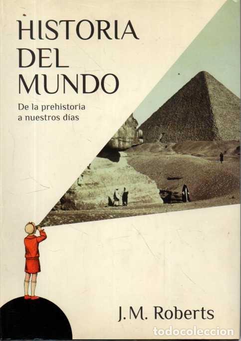 Libros de segunda mano: HISTORIA DEL MUNDO. DE LA PREHISTORIA A NUESTROS DIAS. - ROBERTS, J. M.