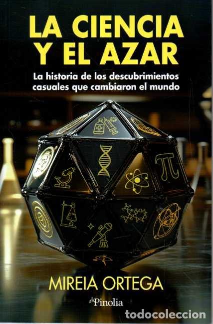 Libros de segunda mano: LA CIENCIA Y EL AZAR. LA HISTORIA DE LOS DESCUBRIMIENTOS CASUALES QUE CAMBIARON EL MUNDO. - ORTEGA,
