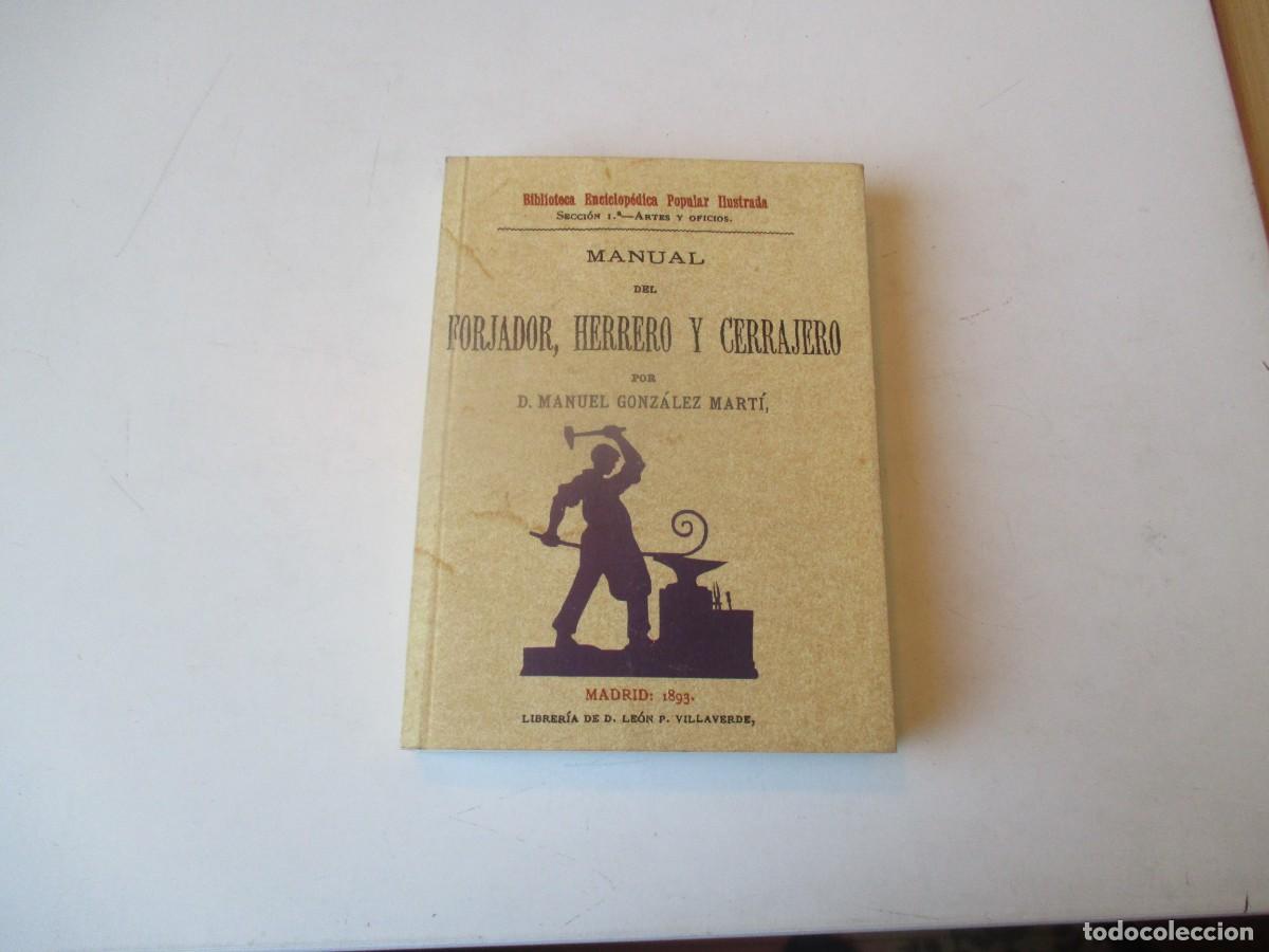 Libros de segunda mano: MANUEL GONZ&Aacute;LEZ MART&Iacute; Manual del forjador, herrero y cerrajero ( facsimil) W40450