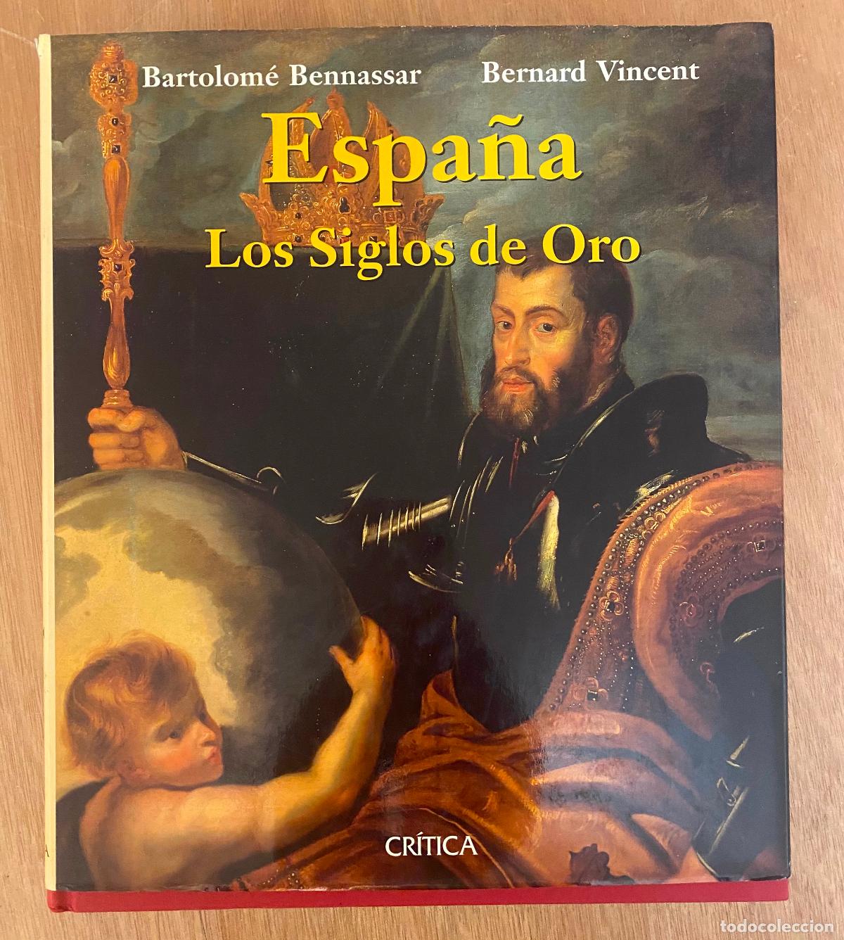 Livres d'occasion: Espa&ntilde;a Los Siglos de Oro- Bartolom&eacute; Bennassar. Editorial Cr&iacute;tica.
