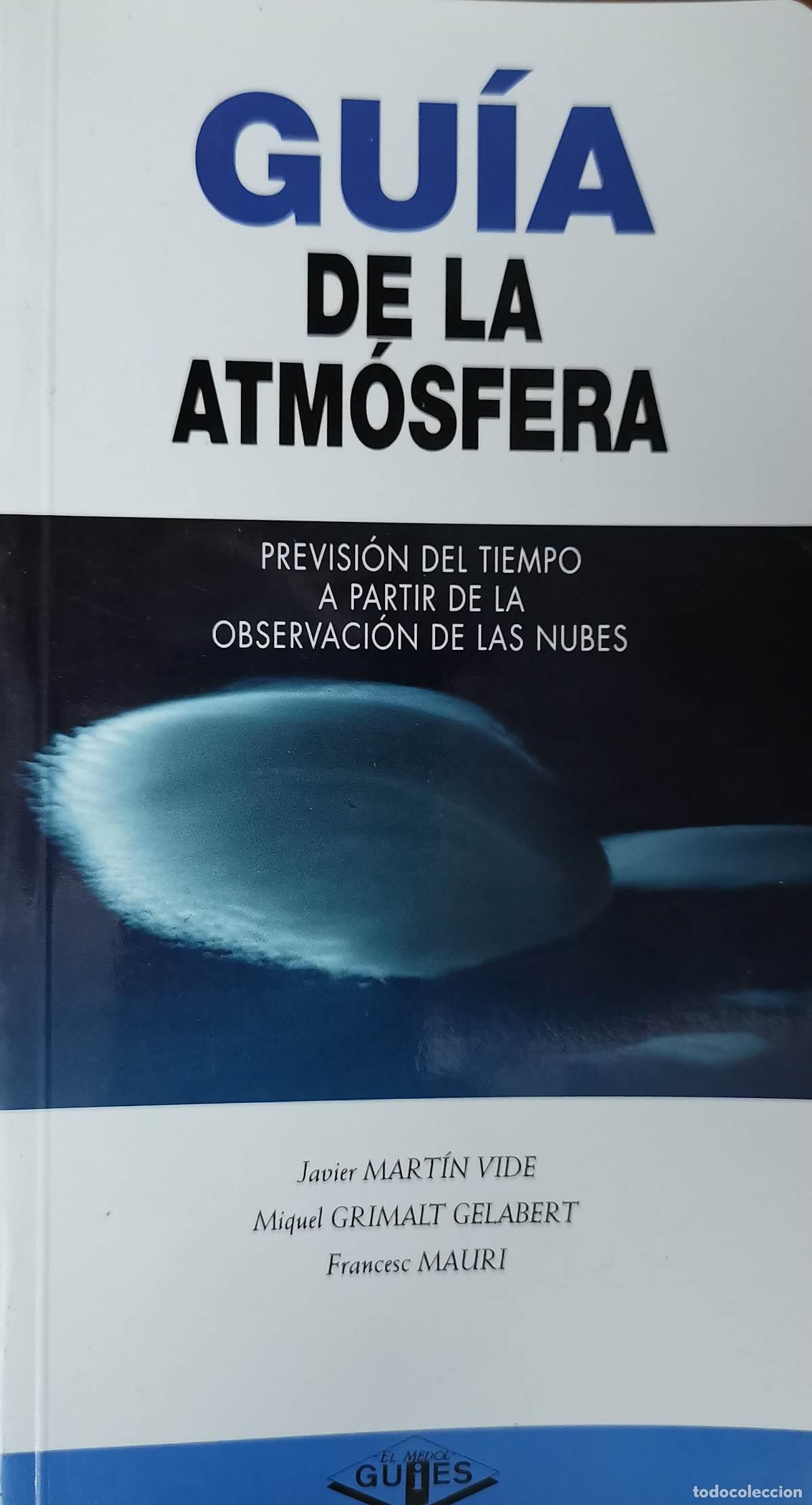 Libros de segunda mano: Gu&iacute;a de la atm&oacute;sfera previsi&oacute;n del tiempo a partir de la observaci&oacute;n de las nubes Francesc Mauri Dom