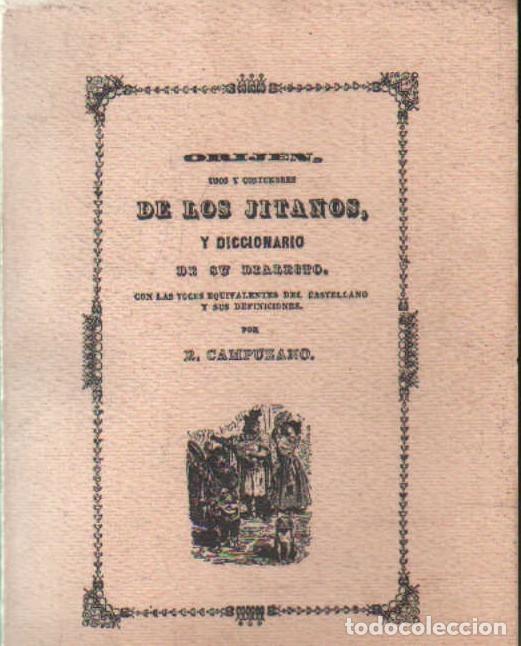 Libros de segunda mano: ORIJEN, USO Y COSTUMBRES DE LOS JITANOS, Y DICCIONARIO DE SU DIALECTO. CAMPUZANO, R. A-FACSIMIL-310