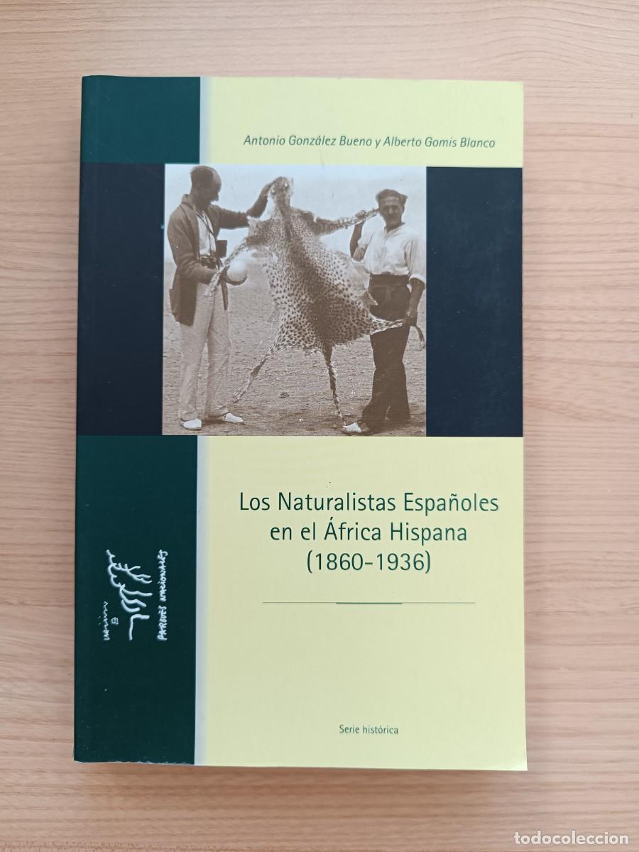 Libros de segunda mano: Los naturalistas espa&ntilde;oles en el &Aacute;frica Hispana (1860-1936) - Gonz&aacute;lez Bueno y Gomis Blanco