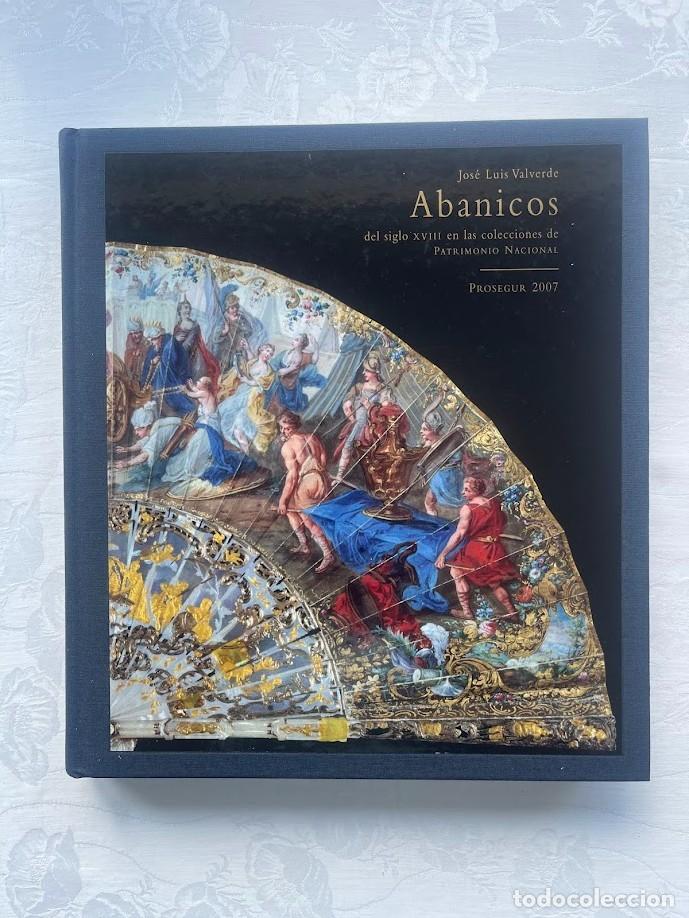 Libros de segunda mano: Abanicos del siglo XVIII en las colecciones de Patrimonio Nacional / Jos&eacute; Luis Valverde / Prosegur /