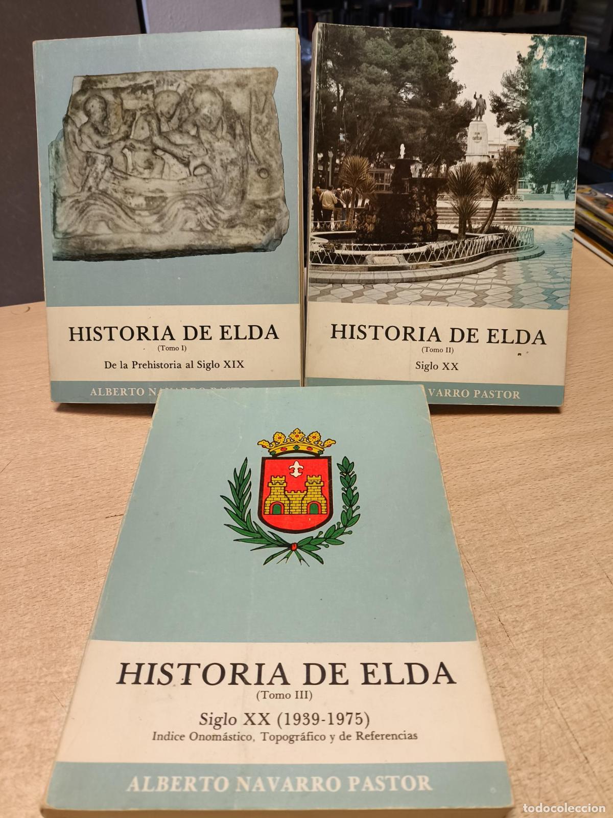 Libros de segunda mano: HISTORIA DE ELDA - ALBERTO NAVARRO PASTOR - COMPLETA 3 TOMOS - ALICANTE 1981 - NAVARRO PASTOR, Albe