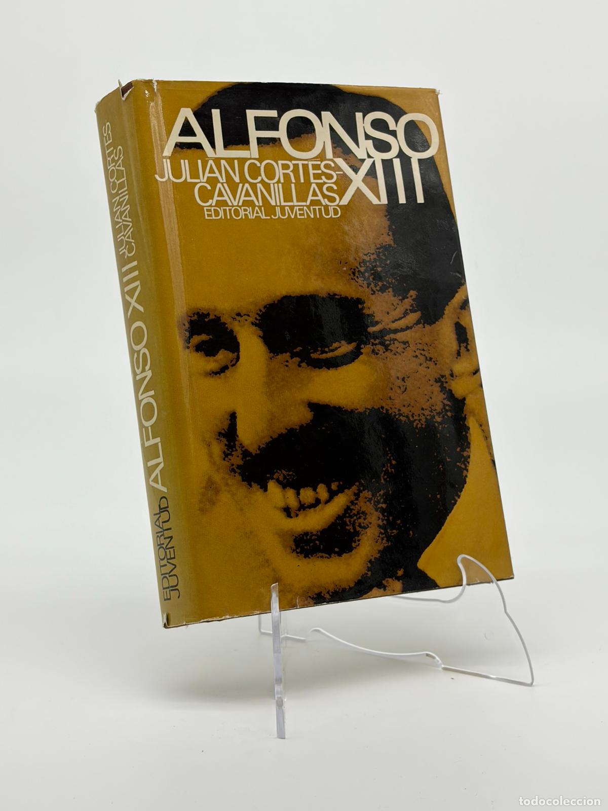 Gebrauchte B&uuml;cher: ALFONSO XIII - Juli&aacute;n Cort&eacute;s Cavanillas - Ed. Juventud