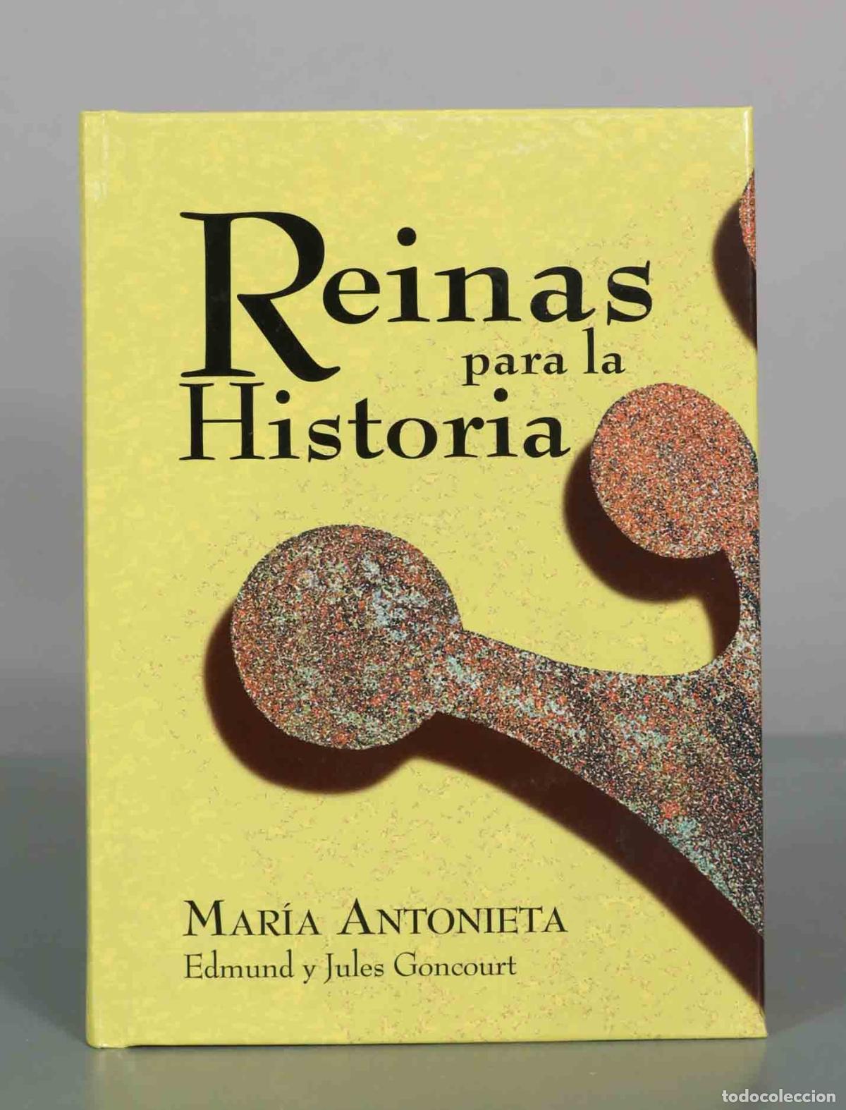 Libros de segunda mano: Mar&iacute;a Antonieta - Reinas para la Historia - Edmund de Goncourt, Jules de Goncourt - Club Internacion