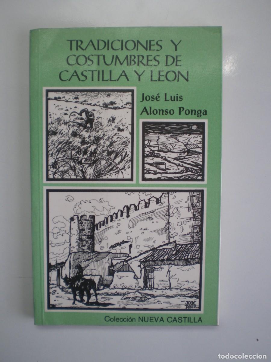 Libros de segunda mano: TRADICIONES Y COSTUMBRES DE CASTILLA Y LE&Oacute;N. Jos&eacute; Luis Alonso Ponga.