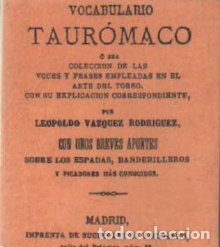 Libros de segunda mano: VOCABULARIO TAUR&Oacute;MACO &Oacute; SEA COLECCI&Oacute;N DE LAS VOCES Y FRASES EMPLEADAS EN... A-FACSIMIL-132 ,5