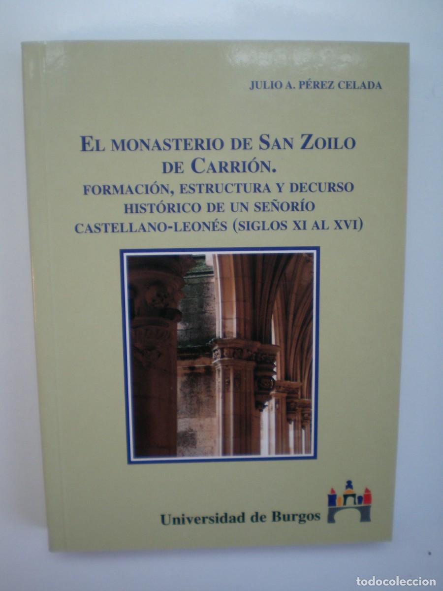 Libros de segunda mano: EL MONASTERIO DE SAN ZOILO DE CARRI&Oacute;N. Julio A. P&eacute;rez Celada