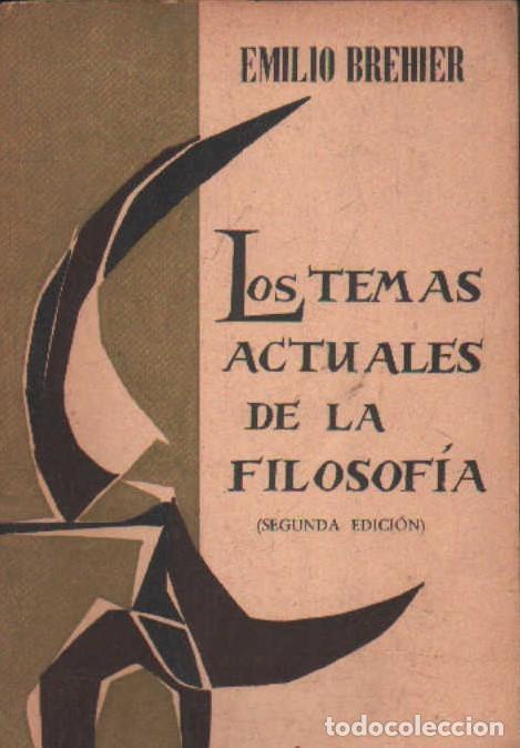 Second hand books: LOS TEMAS ACTUALES DE LA FILOSOFIA. BREHIER, EMILIO. A-FIL-436