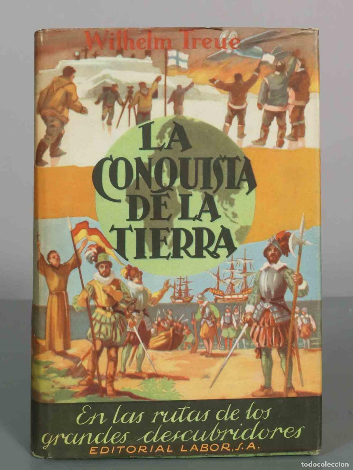 Libros de segunda mano: La conquista de la Tierra: Tras las huellas de los grandes descubridores - Wilhelm Treue - Editorial
