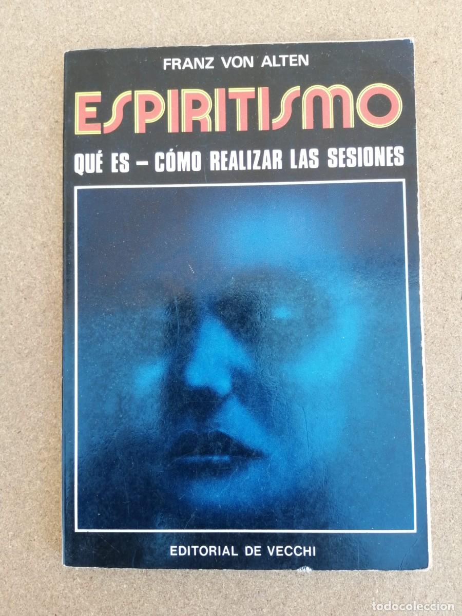 Libros de segunda mano: ESPIRITISMO. QUE ES, COMO REALIZAR LAS SESIONES (FRANZ VON ALTEN)