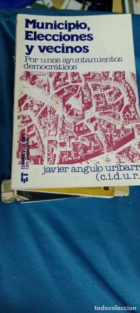 Libros de segunda mano: MUNICIPIO ELECCIONES Y VECINOS POR UNOS AYUNTAMIENTOS DEMOCRATICOS ANGULO URIBARRI LIBRO M-58