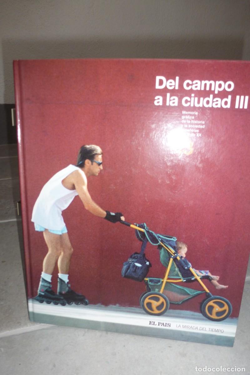 Libros de segunda mano: LA MIRADA DEL TIEMPO 13. DEL CAMPO A LA CIUDAD III. DIARIO EL PA&Iacute;S 2006