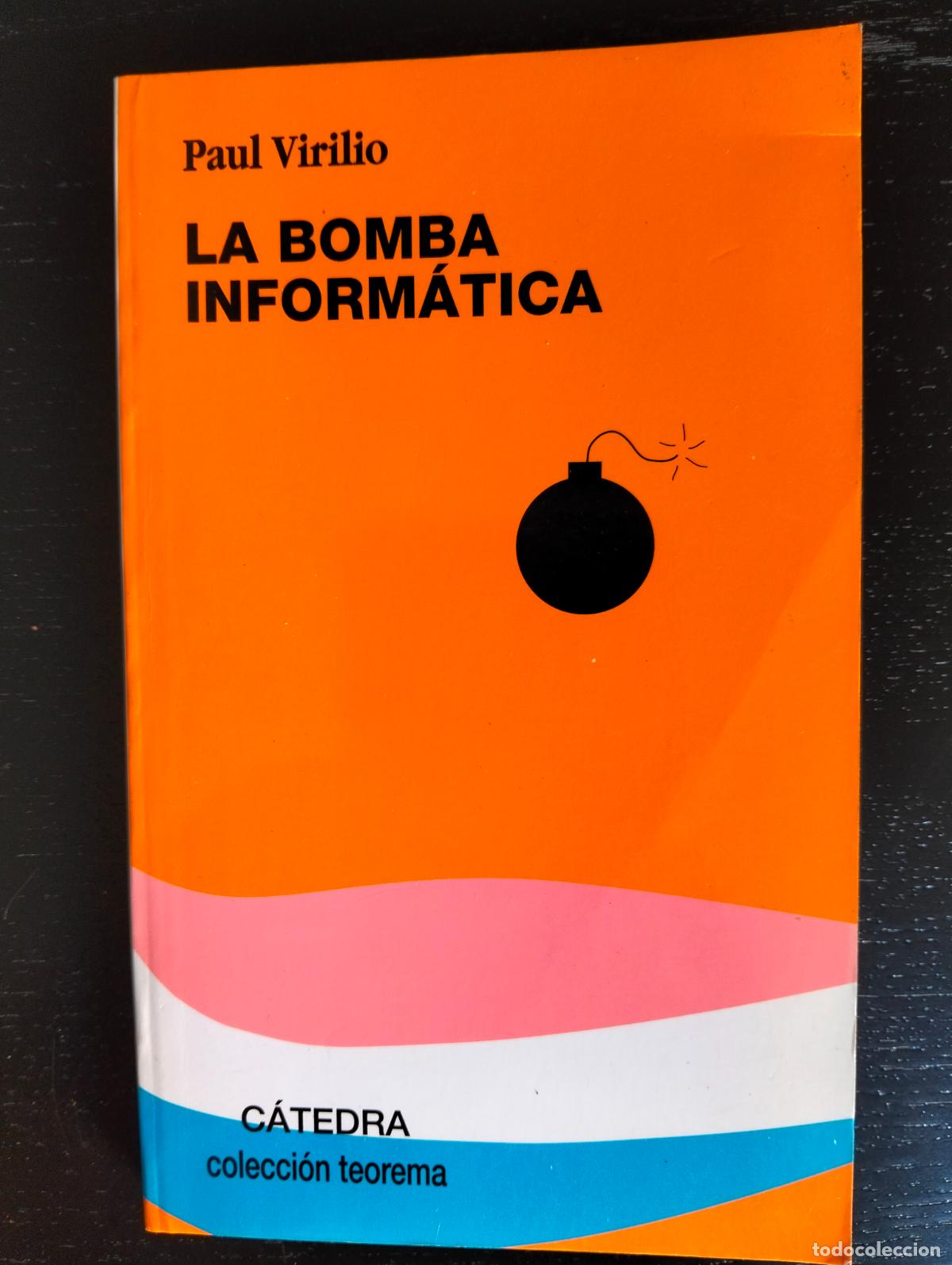 Libros de segunda mano: Ensayo, La Bomba informatica, Paul Virilio, ed. Catedra, 1999 VISITA MI CATALOGO L55