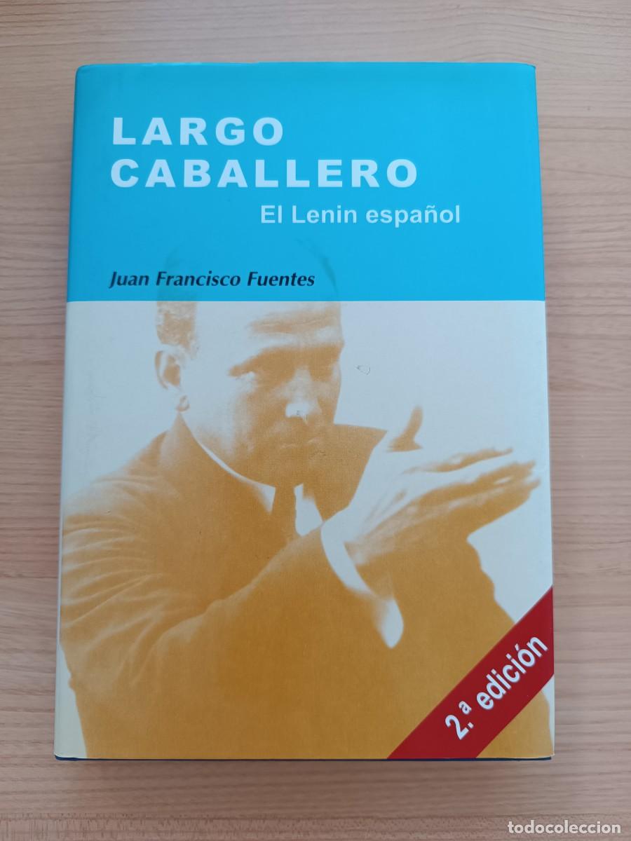Libros de segunda mano: Largo Caballero. El Lenin espa&ntilde;ol - Juan Francisco Fuentes