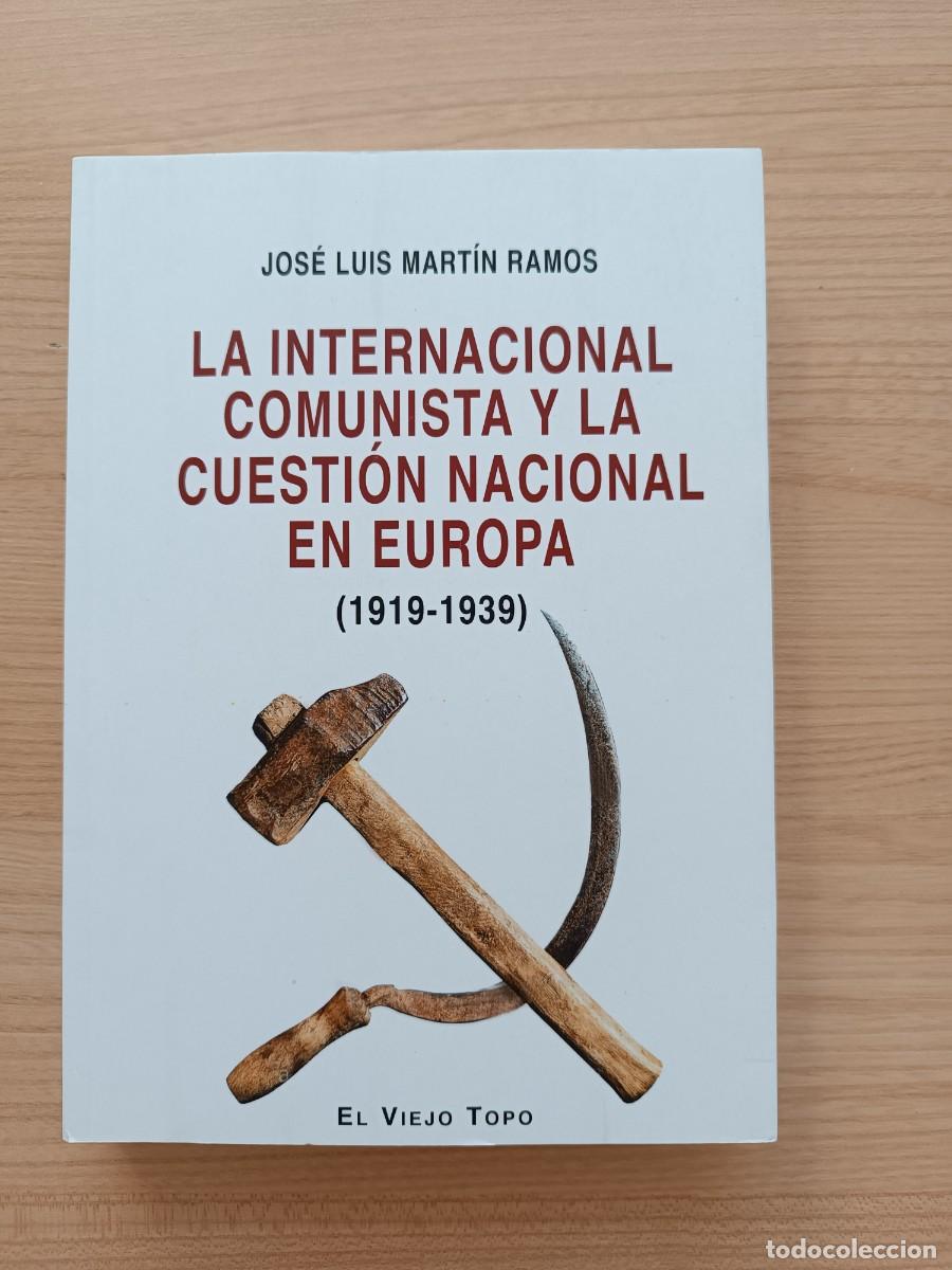 Libros de segunda mano: La Internacional comunista y la cuesti&oacute;n nacional en Europa (1919-1939) - Jos&eacute; Luis Mart&iacute;n Ramos