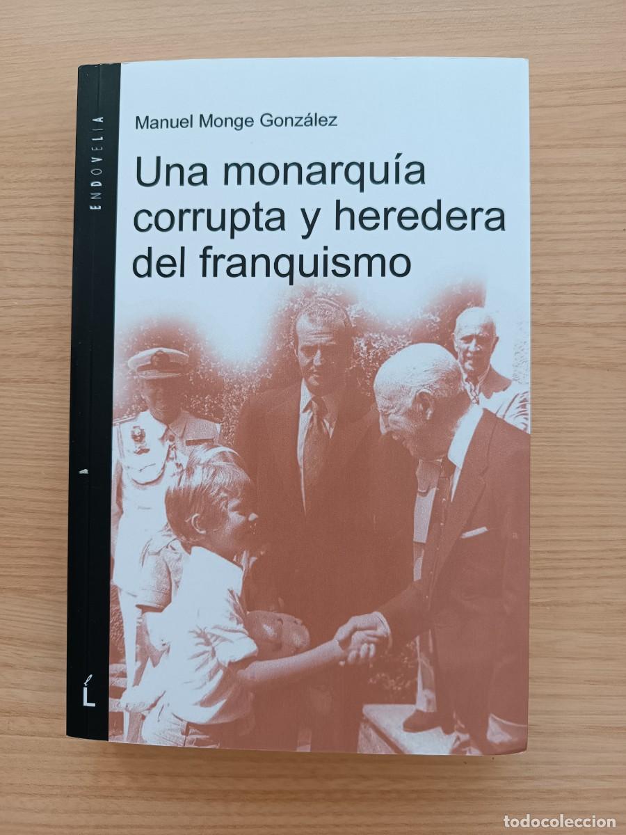 Libros de segunda mano: Una monarqu&iacute;a corrupta y heredera del Franquismo - Manuel Monge Gonz&aacute;lez