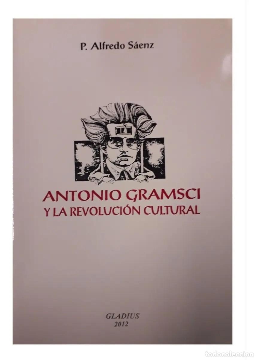 Libros de segunda mano: S&Aacute;ENZ, ALFREDO &mdash; ANTONIO GRAMSCI Y LA REVOLUCI&Oacute;N CULTURAL &mdash; GLADIUS, 2012 &mdash; LM