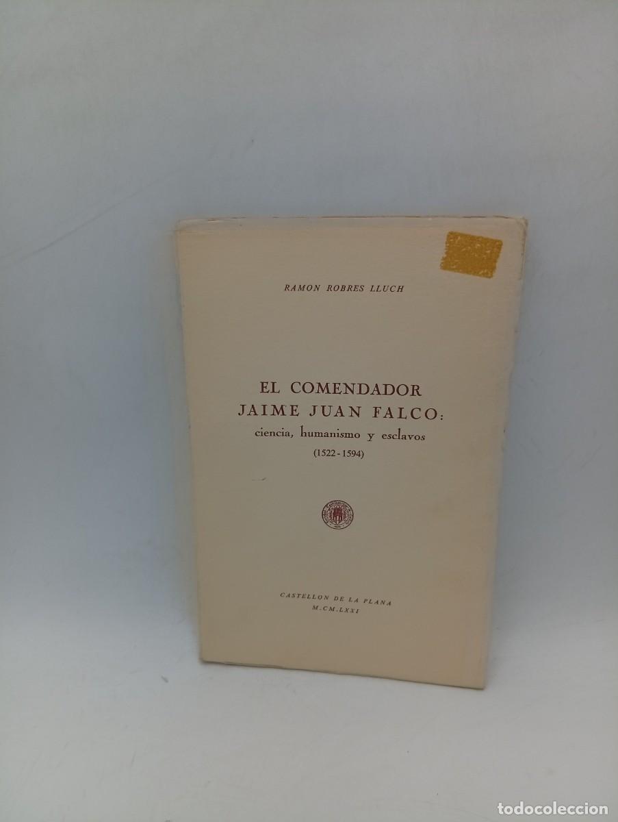 Libros de segunda mano: EL COMENDADOR JAIME JUAN FALCO: CIENCIA, HUMANISTO Y ESCLAVOS. RAMON ROBRES LLUCH. 1971. PAGS : 73.